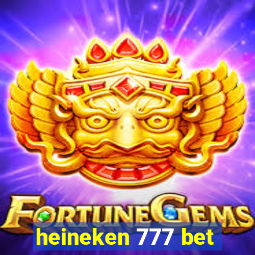 heineken 777 bet